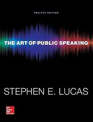 The Art of Public Speaking 12th Edition by Stephen Lucas