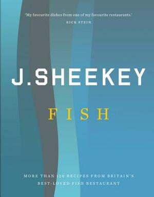 J. Sheekey Fish: More Than 120 Recipes from Britain's Best-Loved Fish Restaurant by Allan Jenkins, Tim Hughes