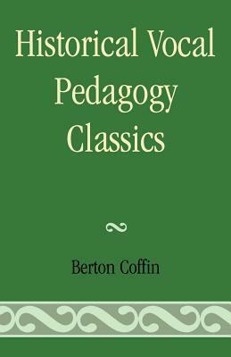 Historical Vocal Pedagogy Classics by Berton Coffin