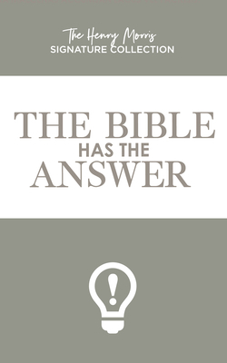 The Bible Has the Answer by Martin Clark, Henry Morris