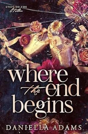 Where the End Begins by Daniella Adams