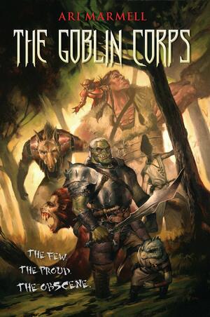 The Goblin Corps by Ari Marmell