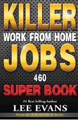 Killer Work from Home Jobs: 460 Jobs Super Book (Job Search Series) by Lee Evans