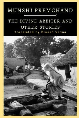 The Divine Arbiter and Other Stories by Munshi Premchand