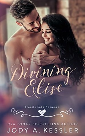 Divining Elise: Granite Lake Romance by Jody A. Kessler