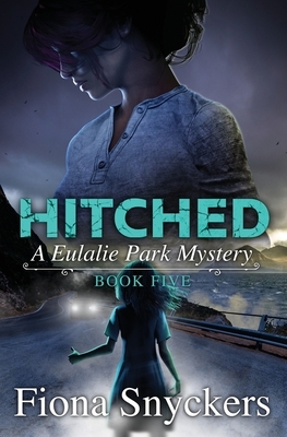 Hitched: The Eulalie Park Mysteries - Book 5 by Fiona Snyckers