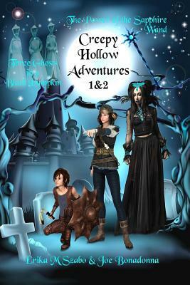 Creepy Hollow Adventures 1 and 2: Three Ghosts in a Black Pumpkin and The Power of the Sapphire Wand by Erika M. Szabo, Joe Bonadonna