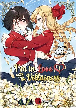 I M IN LOVE WITH THE VILLAINESS VOL 01 by Hanagata, Boris Lecourt, Inori, Inori