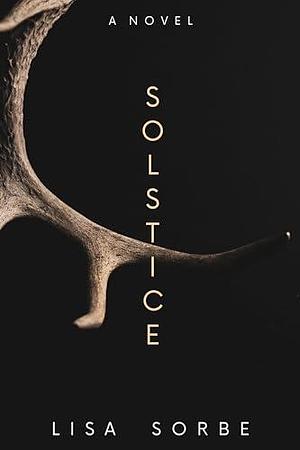 Solstice by Lisa Sorbe, Lisa Sorbe