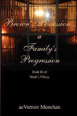 Brown's Possession: A Family's Progression by Angelia Vernon Menchan, Angelia Vernon Menchan