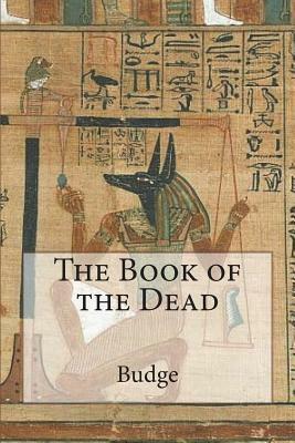 The Book of the Dead by Wallis Budge