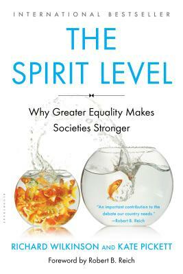 The Spirit Level: Why Greater Equality Makes Societies Stronger by Kate Pickett, Richard Wilkinson