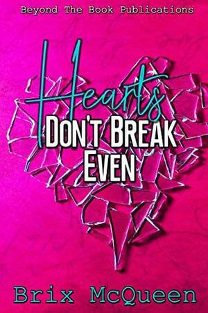 Hearts Don't Break Even by Brix McQueen