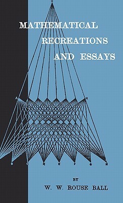 Mathematical Recreations And Essays by W. W. Rouse Ball