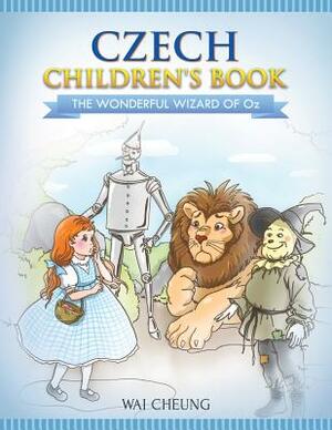 Czech Children's Book: The Wonderful Wizard Of Oz by Wai Cheung