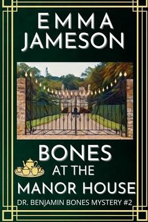 Bones At The Manor House: A Romantic Wartime Cozy Mystery by Emma Jameson, Emma Jameson