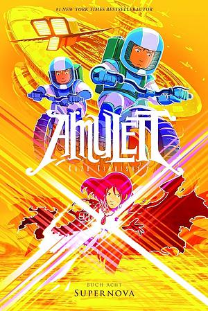 Amulett #8: Supernova - Deutschsprachige Ausgabe by Kazu Kibuishi