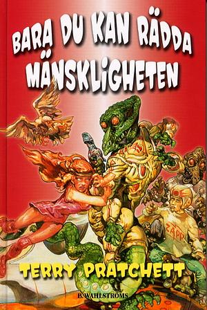 Bara du kan rädda mänskligheten by Terry Pratchett