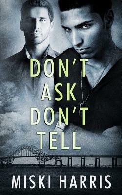 Don't Ask Don't Tell by Miski Harris
