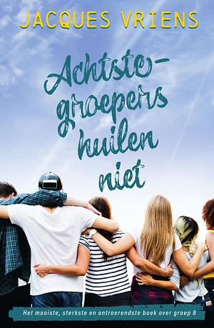 Achtste-groepers huilen niet by Jacques Vriens