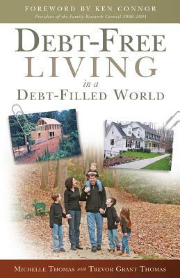 Debt-Free Living in a Debt-Filled World by Michelle Thomas, Trevor Grant Thomas