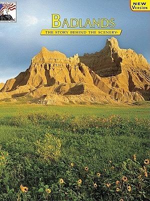 Badlands: The Story Behind the Scenery by Joseph W. Zarki