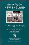 Speaking of New England: The Place & Her People : 72 Poems by 56 of Her Poets Past and Present by Richard Aldridge