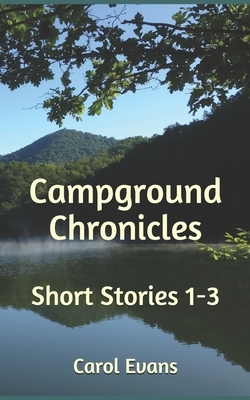 Campground Chronicles: Short Stories 1-3 by Carol Evans