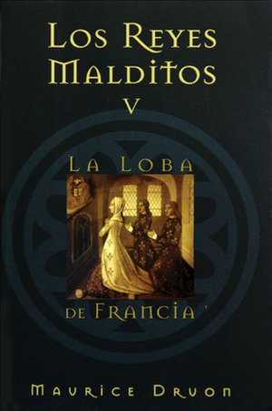 La loba de Francia by Maurice Druon, María Orozco Bravo