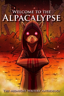 Welcome to the Alpacalypse: Midnight Writers' Anthology 2020 by J. L. Zenor, Benjamin M. Weilert, Lena M. Johnson