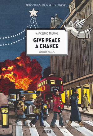 Give Peace A Chance: London 1963-75 by Marcelino Truong