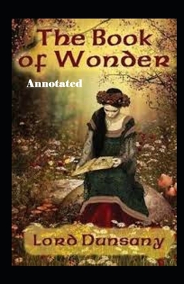 The Book of Wonder Annotated by Lord Dunsany