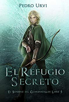 El Refugio Secreto: by Pedro Urvi