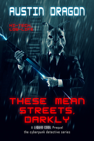 These Mean Streets, Darkly by Austin Dragon