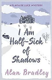 I Am Half-Sick of Shadows by Alan Bradley