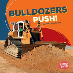 Bulldozers Push! by Beth Bence Reinke