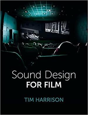 Sound Design for Film by Tim Harrison