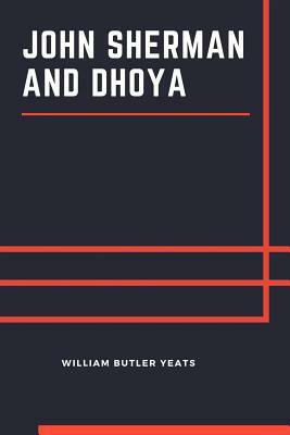 John Sherman and Dhoya by W.B. Yeats