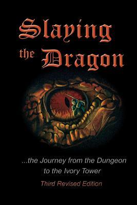 Slaying the Dragon: The Journey from the Dungeon to the Ivory Tower by David J. Koch