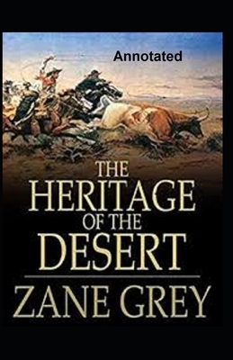 The Heritage of the Desert Annotated by Zane Grey