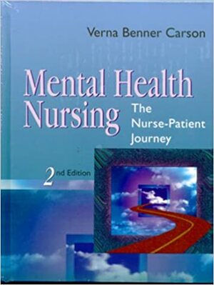 Mental Health Nursing: The Nurse-Patient Journey by Verna Benner Carson