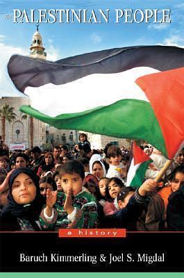 The Palestinian People: A History by Joel S. Migdal, Baruch Kimmerling, Baruch Kimmerling