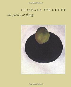 Georgia O'Keeffe: The Poetry of Things by Elizabeth Hutton Turner