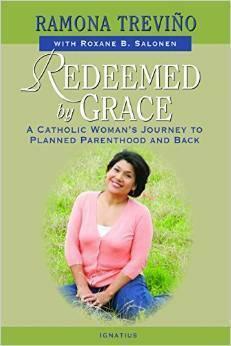 Redeemed by Grace: A Catholic Woman's Journey to Planned Parenthood and Back by Ramona Treviño, Ramona Treviño, Roxane B. Salonen