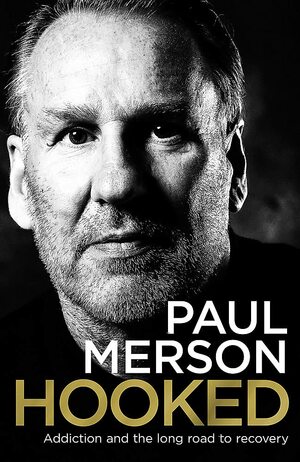 Hooked: My 30-Year Addiction Journey by Paul Merson