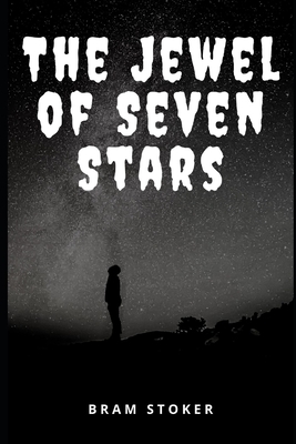 The Jewel of Seven Stars (Illustrated) by Bram Stoker