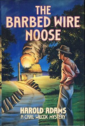 The Barbed Wire Noose by Harold Adams