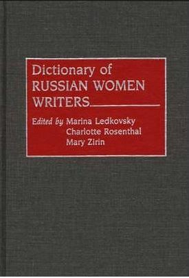 Dictionary of Russian Women Writers by Marina Ledkovsky, Mary Zirin, Charlotte Rosenthal