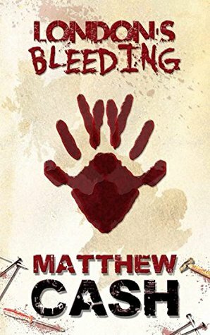 London's Bleeding by Matthew Hickman, Matthew Cash