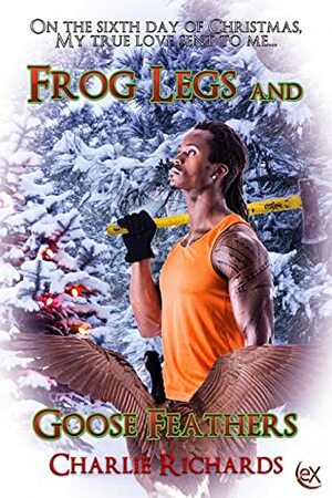 Frog Legs and Goose Feathers by Charlie Richards